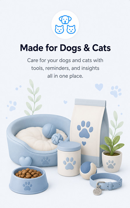 Multi-Pet Friendly — manage dogs, cats, rabbits, birds, fish, and more in one account.